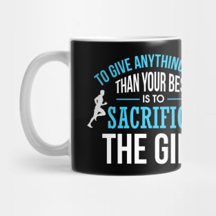 Less Than Your Best Is To Sacrifice The Gift Mug